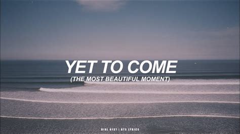 Yet To Come The Most Beautiful Moment Bts English Lyrics