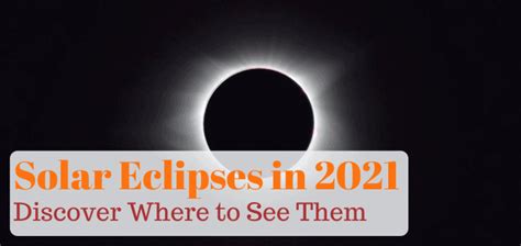 Solar Eclipses in 2021 - Where & When to See Them