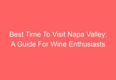 Best Time To Visit Napa Valley A Guide For Wine Enthusiasts