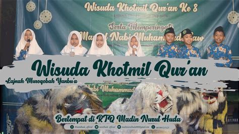 ACARA WISUDA KHOTMIL QUR AN DILEMBAGA NURUL HUDA YANG KE 8 PENAMPILAN