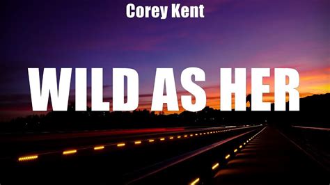 Corey Kent Wild As Her Lyrics Jordan Davis Ft Luke Bryan