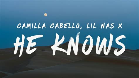 Camila Cabello He Knows Lyrics Ft Lil Nas X Youtube