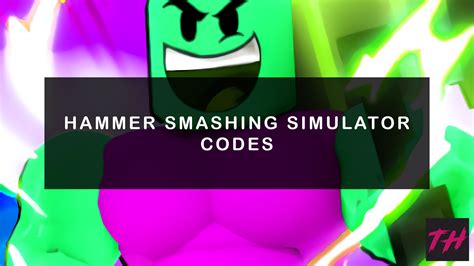 Hammer Smashing Simulator Codes UPD 4 Try Hard Guides