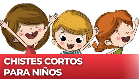 Los 30 mejores chistes cortos y graciosos para niños Respuestas La