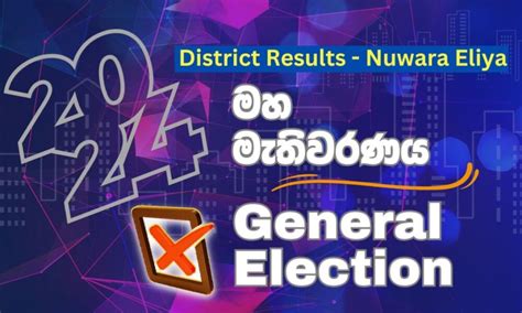 2024 Gen. Election results : Nuwara Eliya District – Sri Lanka Mirror ...