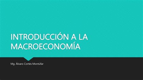 Introducci N A La Macroeconom A Conceptos B Sicos Ppt