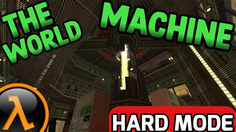 Half Life The World Machine Hard Mode Full Walkthrough Youtube