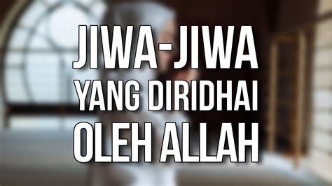 Jiwa Jiwa Yang Diridhai Allah Ust Oemar Mita Lc Youtube