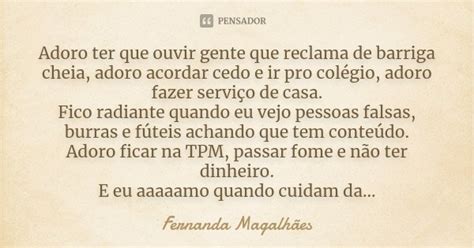 Adoro Ter Que Ouvir Gente Que Reclama De Fernanda Magalhães Pensador