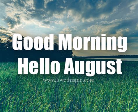 Good Morning Hello August Pictures Photos And Images For Facebook