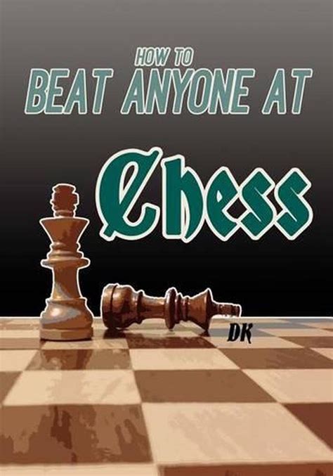 How To Beat Anyone At Chess By D K English Paperback Book Free Shipping 9781499128031 Ebay