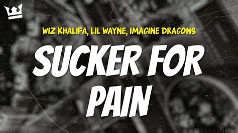 Wiz Khalifa Lil Wayne Imagine Dragons Sucker For Pain Lyrics