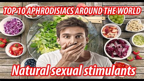 Top 10 Aphrodisiacs Natural Sexual Stimulants Natural Viagra Sexual