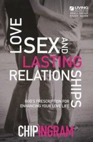 Love Sex And Lasting Relationships Revised And Updated God S Prescription For Enhancing Your