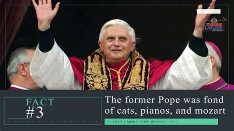 Seven Things You Probably Don T Know About Pope Benedict Xvi Tribune