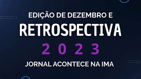 Jornal Acontece Na Ima Edi O De Dezembro E Retrospectiva Youtube