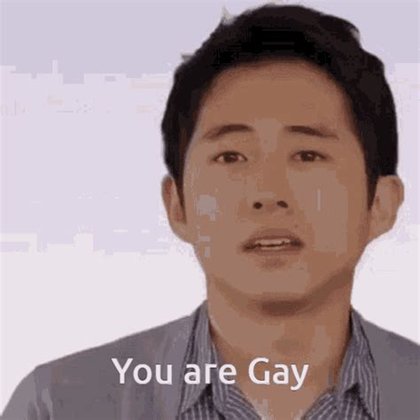 Gay You Are Gay Gay You Are Gay Steven Yeun