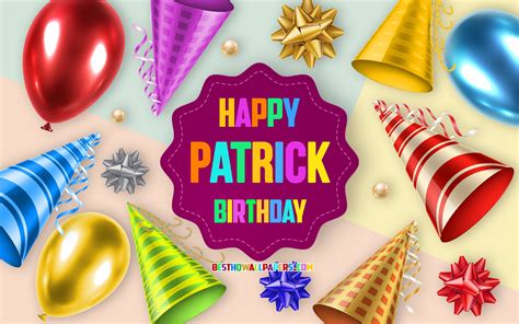 Download Wallpapers Happy Birthday Patrick 4k Birthday Balloon