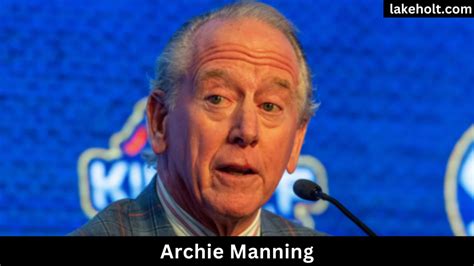 Archie Manning, Family, Career Highlight, Wiki Bio And His Success Journey! – Lake Holt