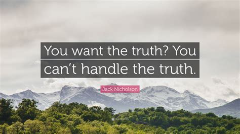 Jack Nicholson Quote You Want The Truth You Cant Handle The Truth”