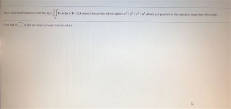 Solved Use A Parametrization To Find The Flux F N Da Of F Chegg