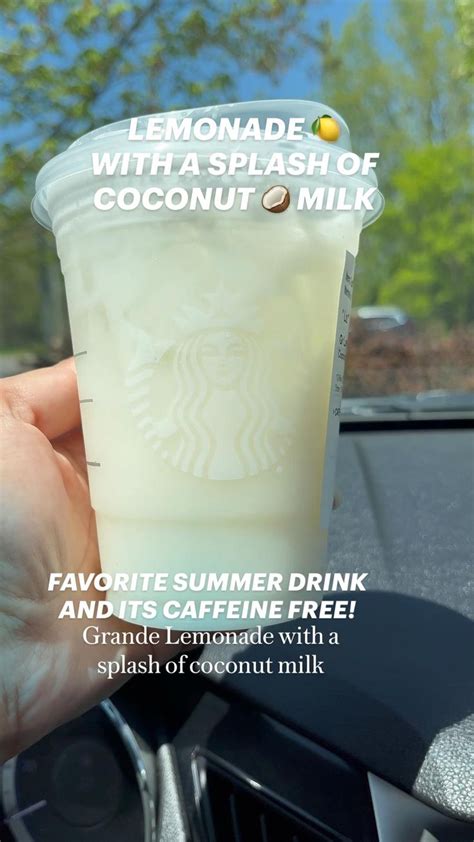 Starbucks Lemonade With A Splash Of Coconut Milk Starbucks Summer