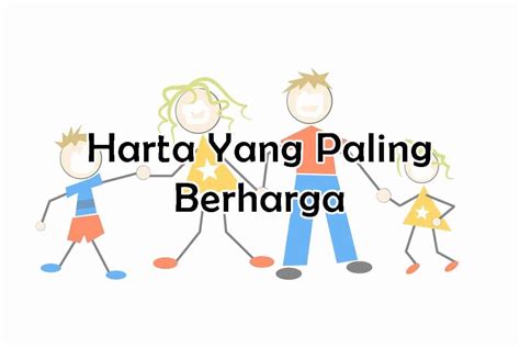 Harta Yang Paling Berharga Adalah Keluarga Maulana Hasanah