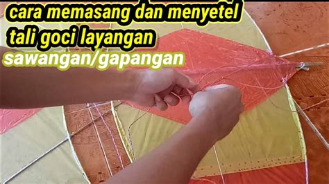 Cara Memasang Dan Menyetel Tali Goci Layangan Gapangan Sawangan Youtube