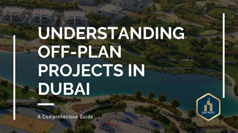 Understanding Off Plan Projects In Dubai A Comprehensive Guide Gulf