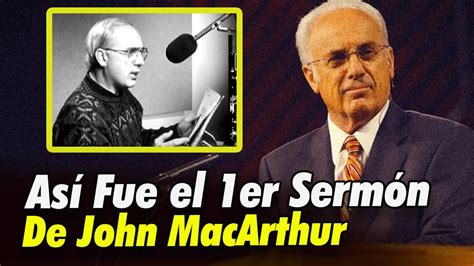 Así Fue El 1er Sermón De John Macarthur Predicado En Su Iglesia Youtube