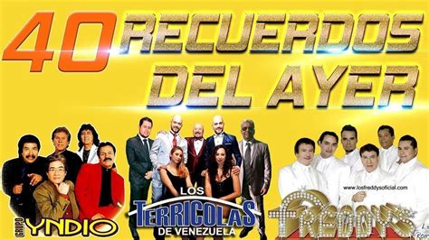 40 RECUERDOS DEL AYER FREDDYS TERRICOLAS YNDIO YONICS ANGELES NEGROS