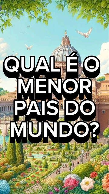 Qual Menor País Do Mundo - qual é o menor pais do mundo? #curioso #curiosa #history #curiosidades ...