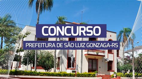 Prefeitura de São Luiz Gonzaga RS abre edital de concurso mais de