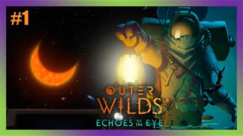 EL FORASTERO 1 Outer Wilds Echoes of The Eye Longplay Español