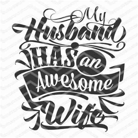 Svg Dxf Cut Files My Husband Has An Awesome Wife Printable