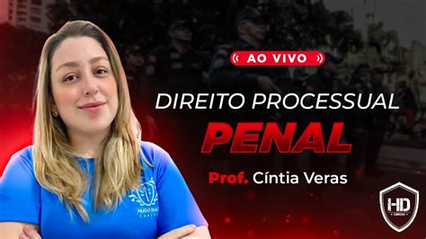 DIREITO PROCESSUAL PENAL PROF CÍNTIA VERAS HD CURSOS YouTube