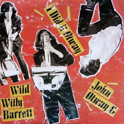 John Otway And Wild Willy Barrett I Did It Otway Discogs