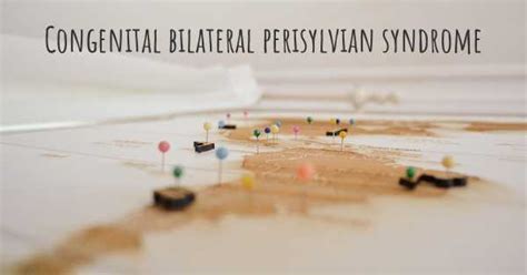 Congenital Bilateral Perisylvian Syndrome Diseasemaps