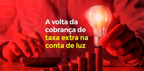 A volta da cobrança de taxa extra na conta de luz Blog da G light