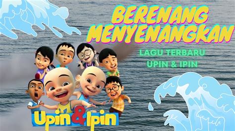 Lagunya Upin Dan Ipin Nyanyian Upin Ipin Upin Dan Ipin Terbaru