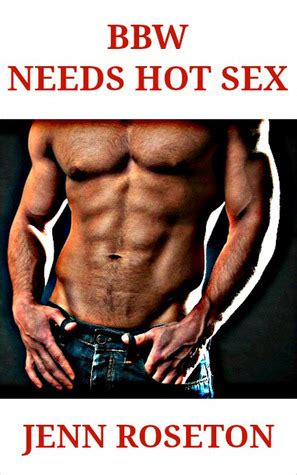 BBW Needs Hot Sex By Jenn Roseton Goodreads