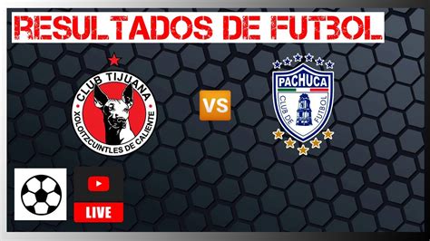 Tijuana Vs Pachuca Femenil En Vivo Resultados De Futbol Liga MX