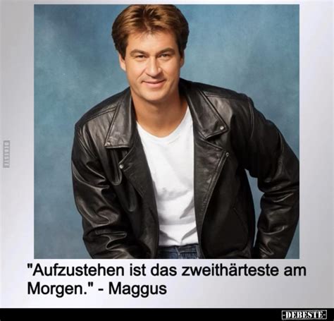 Aufzustehen ist das zweithärteste am Morgen Maggus DEBESTE de