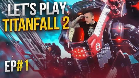 TITANFALL 2 LE MEILLEUR JEU SOLO QUE J AI FAIT Episode 1 YouTube