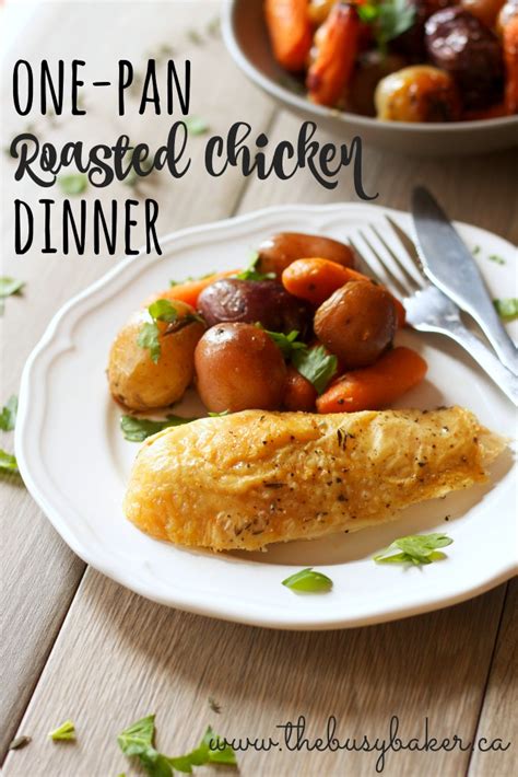 Easy One Pan Roasted Chicken Dinner The Busy Baker