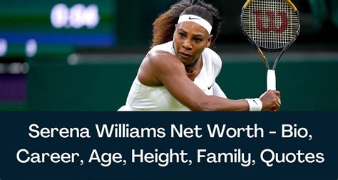 Serena Williams Net Worth 2024 - Bio, Career, Age, Height, Family, Quotes