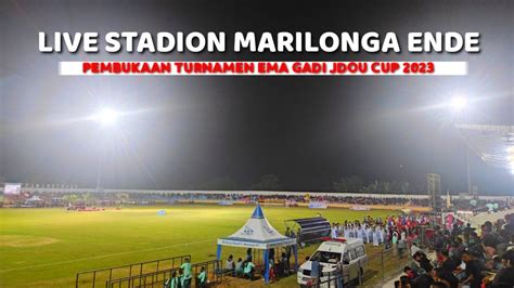 LIVE PEMBUKAAN TURNAMEN EMA GADI JDOU CUP 2023 DI STADION MARILONGA