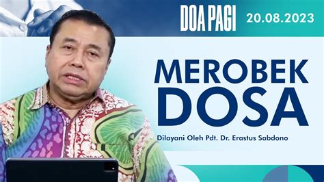 MEROBEK DOSA Doa Pagi Pdt Dr Erastus Sabdono 20 Agustus 2023