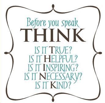 Before You Speak Think Is It True Is It Helpful Is It Inspiring