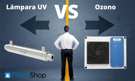 Lámpara UV vs Ozono comparativa y ventajas Filtrashop Filtros y